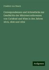 Correspondenzen und Actenstücke zur Geschichte der Ministerconferenzen von Carlsbad und Wien in den Jahren 1819, 1820 und 1834