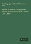 Manual of the First Congregational Church, Williamstown, Mass. ; revised Jan. 1, 1879