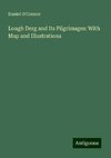 Lough Derg and Its Pilgrimages: With Map and Illustrations