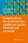 Designforschung: Die soziotechnischen Aspekte von Qualität, Kreativität und Innovation