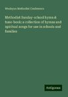 Methodist Sunday-school hymn & tune-book: a collection of hymns and spiritual songs for use in schools and families