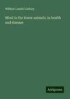 Mind in the lower animals: in health and disease