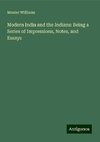 Modern India and the Indians: Being a Series of Impressions, Notes, and Essays