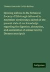 Opening address to the Botanical Society of Edinburgh delivered in November 1878: being a sketch of the present state of our knowledge regarding the digestion, absorption, and assimilation of animal food by Dionaea muscipula