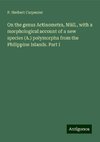 On the genus Actinometra, Müll., with a morphological account of a new species (A.) polymorpha from the Philippine Islands. Part I