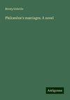 Philomène's marriages. A novel