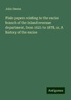 Plain papers relating to the excise branch of the Inland revenue department, from 1621 to 1878, or, A history of the excise