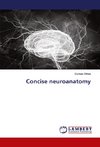 Concise neuroanatomy