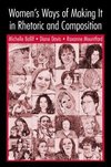 Women's Ways of Making It in Rhetoric and Composition