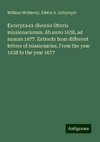 Excerpta ex diversis litteris missionariorum. Ab anno 1638, ad annum 1677. Extracts from different letters of missionaries. From the year 1638 to the year 1677