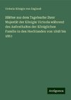 Blätter aus dem Tagebuche Ihrer Majestät der Königin Victoria während des Aufenthaltes der Königlichen Familie in den Hochlanden von 1848 bis 1861