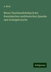 Neues Taschenwörterbuch der französischen und deutschen Sprache zum Schulgebrauche