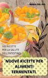 NUOVE RICETTE PER ALIMENTI FERMENTATI