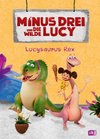 Minus Drei und die wilde Lucy - Lucysaurus Rex