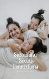 Sustaining Social Connections