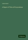 A Digest of Titles of Corporations