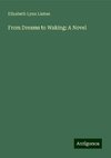 From Dreams to Waking: A Novel