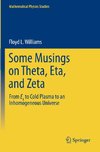 Some Musings on Theta, Eta, and Zeta