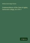 Freshman history of the Class of eighty, Dartmouth college, for 1876-7