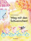 Weg mit den Schweinchen