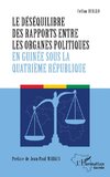 Le déséquilibre des rapports entre les organes politiques en Guinée sous la quatrième République