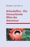 Schnabelhut - Die berauschende Blüte des Amazonas