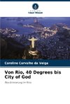 Von Rio, 40 Degrees bis City of God