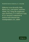 Gisborne versus Kennelly: Robt. Martin, Esq., post master, and Chas. Clarke, Esq., being the magistrates upon the bench, F. N. Gisborne's reply to D.J. Kennelly's statement in defence with extracts from correspondence, &c., added