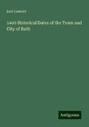 1400 Historical Dates of the Town and City of Bath