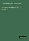 God's guide for man's faith and practice