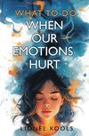 What To Do When Our Emotions Hurt