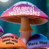 Counting With Colorful Mushrooms