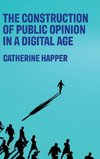 The construction of public opinion in a digital age