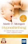 HypnoBirthing. Der natürliche Weg zu einer sicheren, sanften und leichten Geburt. Das Original von Marie F. Mongan - 9. Auflage des Geburtshilfe-Klassikers