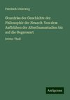 Grundriss der Geschichte der Philosophie der Neuzeit: Von dem Aufblühen der Alterthumsstudien bis auf die Gegenwart