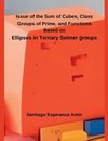 Issue of the Sum of Cubes, Class Groups of Prime, and Functions Based on  Ellipses in Ternary Selmer groups