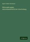 Philosophie gegen naturwissenschaftliche Ueberhebung