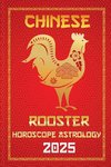 Rooster Chinese Horoscope 2025