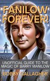 Fanilow Forever!Unofficial Guide To The Magic of Barry Manilow