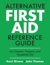 ALTERNATIVE FIRST AID REFERENCE GUIDE FOR CAMPERS, PREPPERS, AND HOUSEHOLD USE