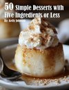 50 Simple Desserts with Five Ingredients or Less