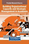 Building Organizational Capacity and Strategic Management in Academia