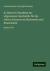 R. Dietsch's Grundriss der allgemeinen Geschichte für die oberen Klassen von Gymnasien und Realschulen