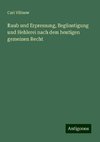 Raub und Erpressung, Begünstigung und Hehlerei nach dem heutigen gemeinen Recht