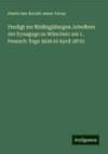 Predigt zur fünfzigjährigen Jubelfeier der Synagoge zu München: am 1. Pessach-Tage 5636 (9 April 1876)