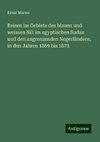 Reisen im Gebiete des blauen und weissen Nil: im egyptischen Sudan und den angrenzenden Negerländern, in den Jahren 1869 bis 1873