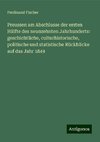 Preussen am Abschlusse der ersten Hälfte des neunzehnten Jahrhunderts: geschichtliche, culturhistorische, politische und statistische Rückblicke auf das Jahr 1849