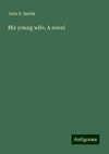 His young wife. A novel