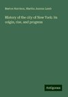 History of the city of New York: its origin, rise, and progress