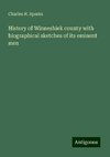 History of Winneshiek county with biographical sketches of its eminent men